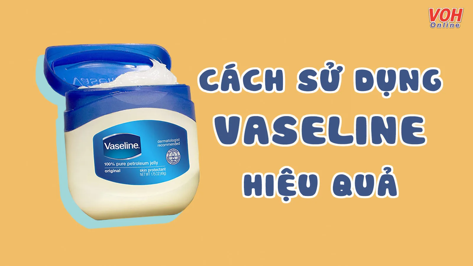 17 cách sử dụng vaseline để làm đẹp toàn diện