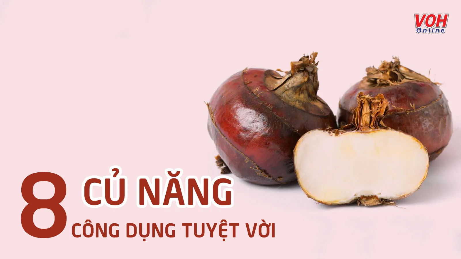 Củ năng là gì và lợi ích sức khỏe mang lại khi sử dụng