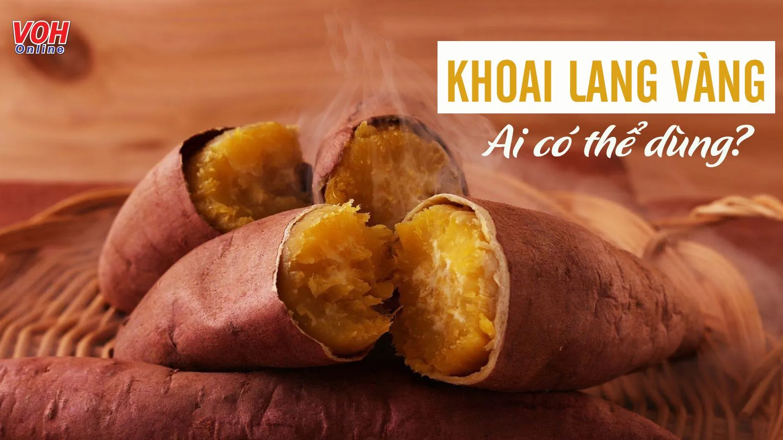 Những điều cần biết khi ăn khoai lang vàng