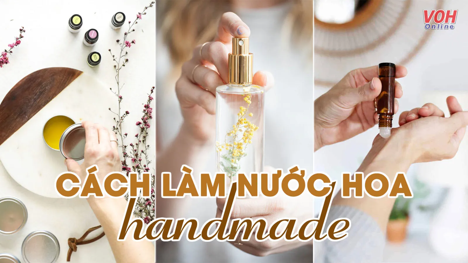 Cách làm nước hoa tại nhà giúp bạn sở hữu mùi hương không ‘đụng hàng’
