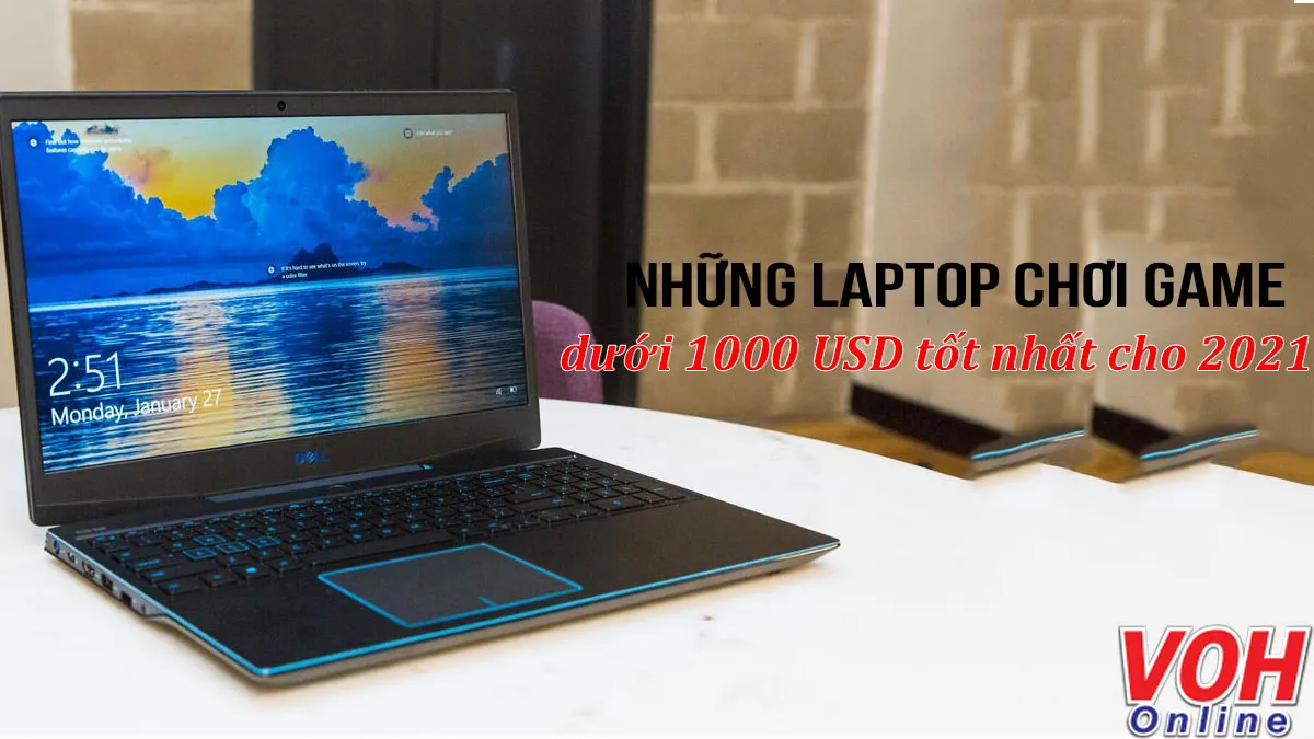 Những laptop chơi game dưới 1000 USD tốt nhất cho năm 2021