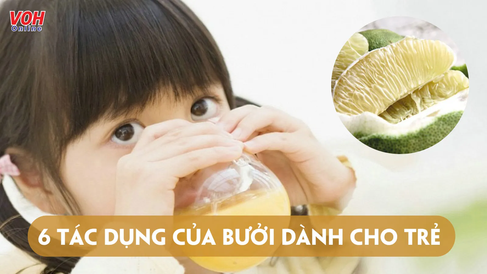 6 tác dụng không ngờ khi cho trẻ ăn bưởi