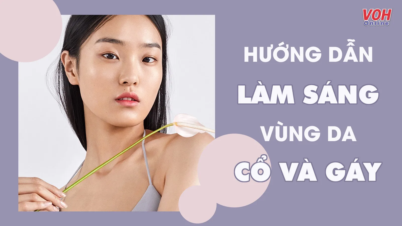 9 cách làm trắng da vùng cổ và gáy hiệu quả tại nhà