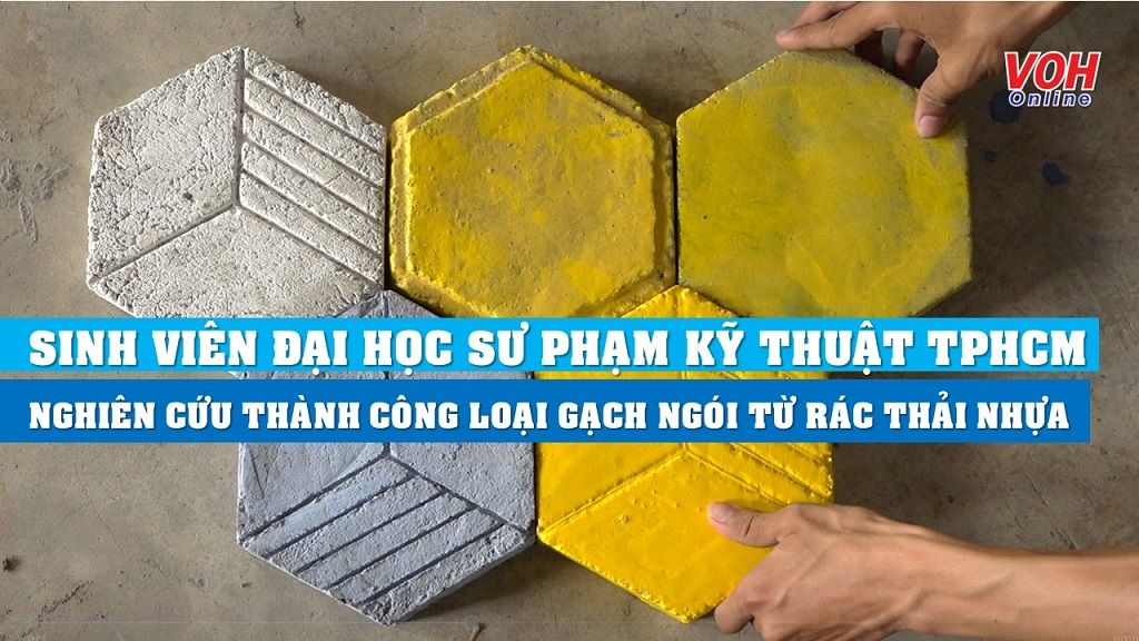 Sinh viên Đại học Sư phạm Kỹ thuật TPHCM nghiên cứu sản xuất gạch ngói từ rác thải nhựa
