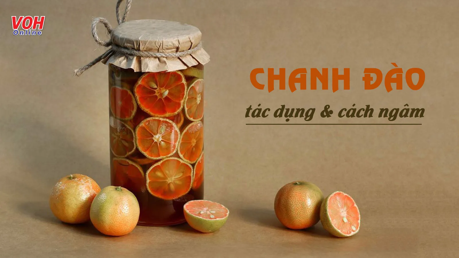 Chanh đào: Tác dụng, cách ngâm và bí quyết chọn quả ngon