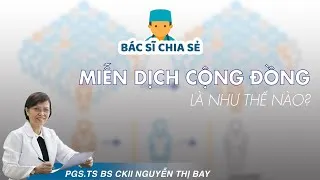 Miễn dịch cộng đồng - hiểu như thế nào mới đúng?