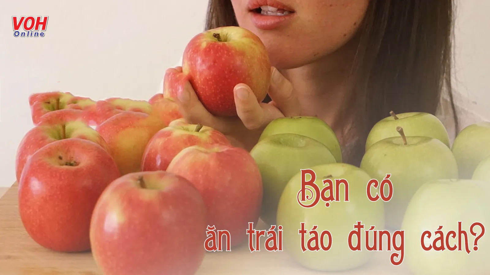 Bạn có biết ăn táo như thế nào là tốt hay chưa?