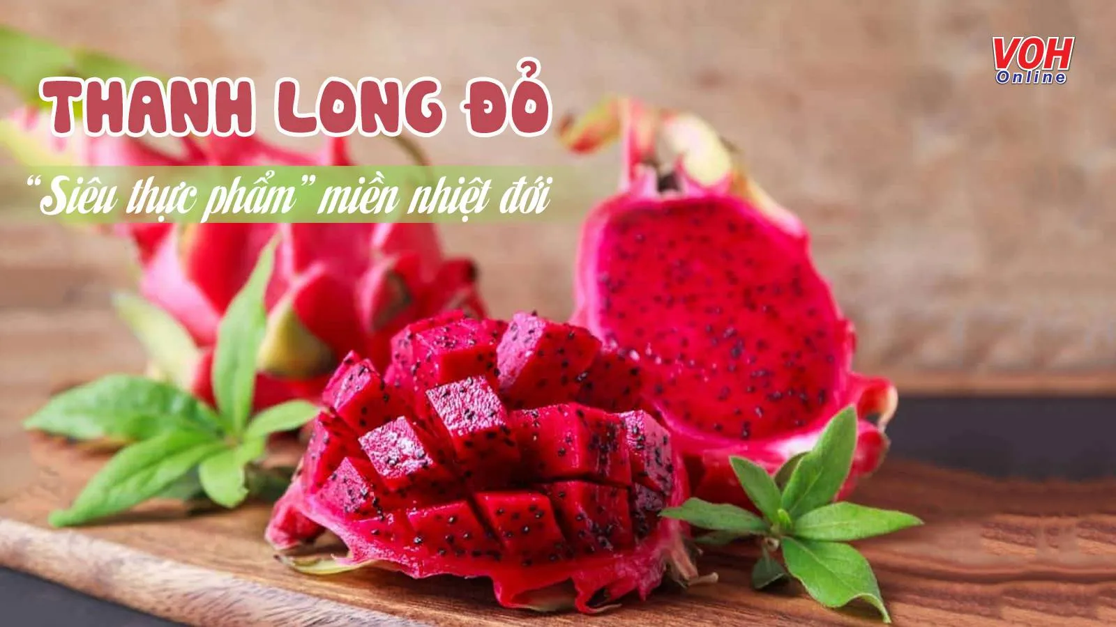 Thanh long ruột đỏ: đặc điểm và 7 lợi ích sức khỏe siêu tốt