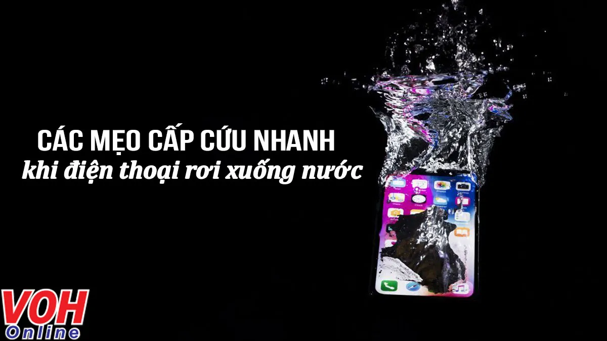 Các mẹo cấp cứu nhanh khi điện thoại rơi xuống nước