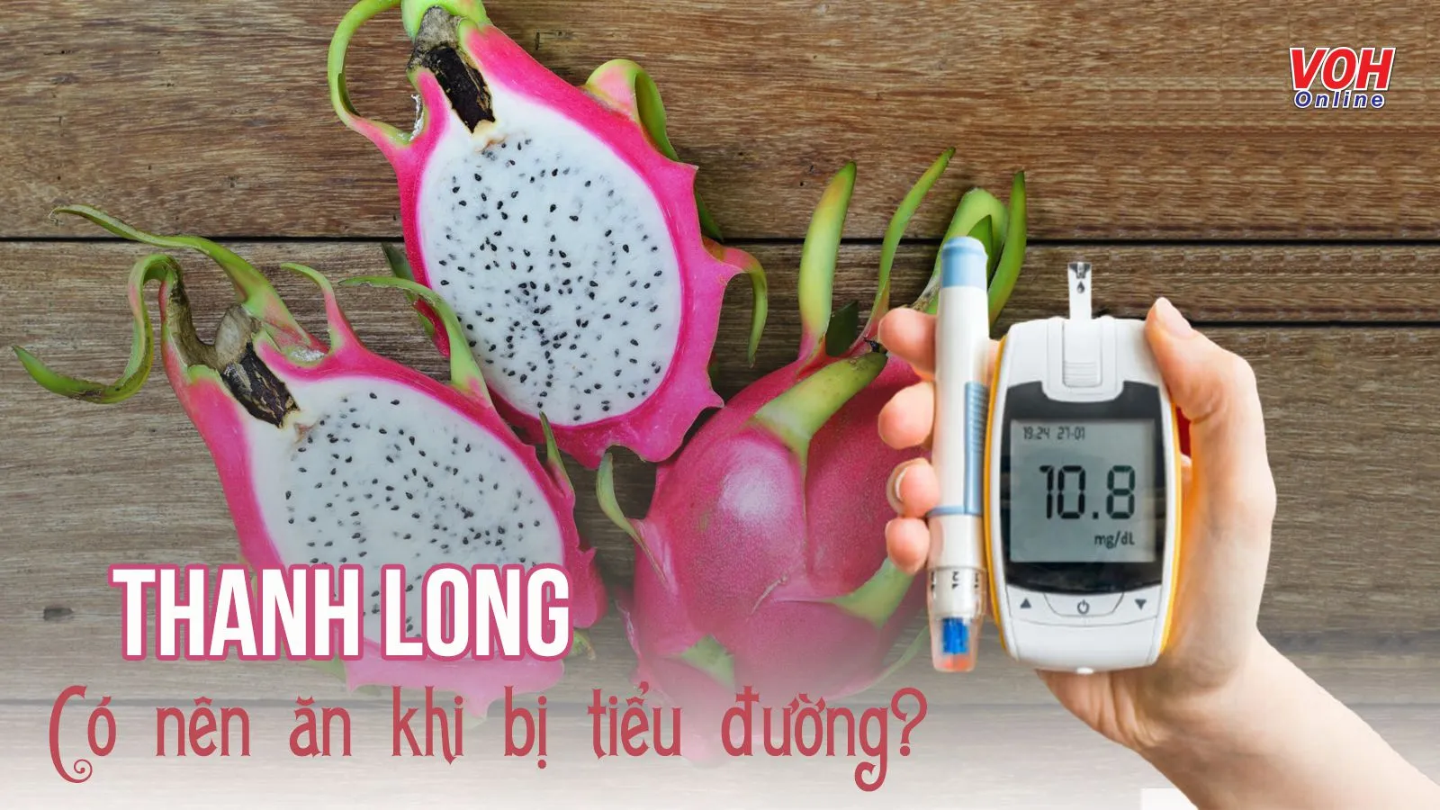 Nếu mắc bệnh tiểu đường ăn thanh long được không?