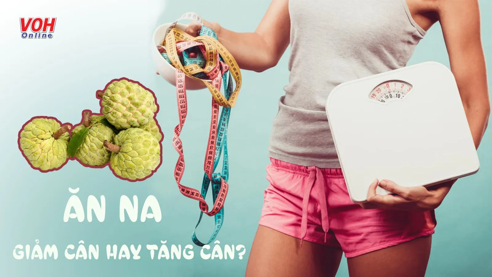 Ăn na có béo không? Hội giảm cân không còn lo vì 4 lý do này