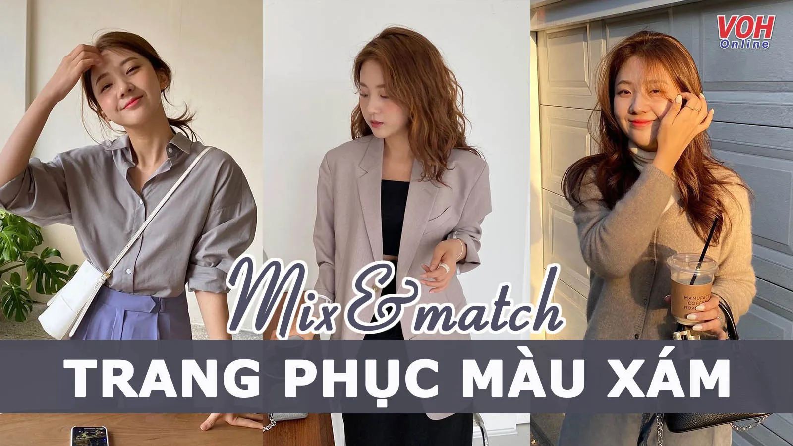 7 cách diện trang phục màu xám ‘chuẩn’ thanh lịch và ‘chanh sả’