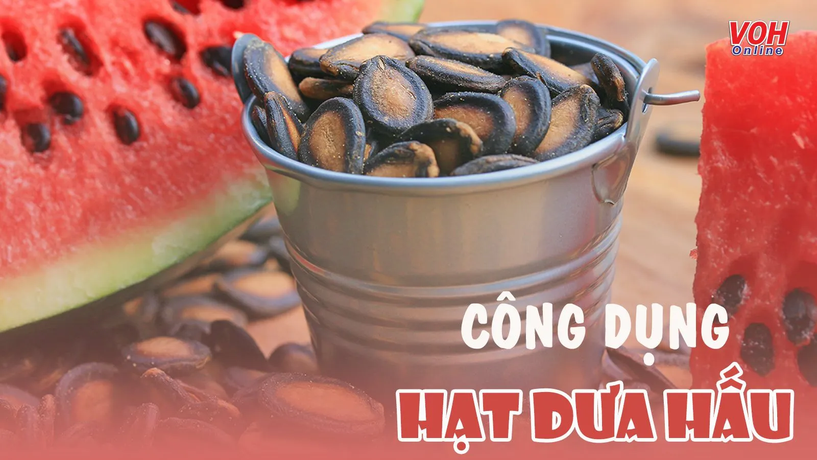 Tác dụng của hạt dưa hấu – Tết nào cũng ăn mà bạn chưa biết!