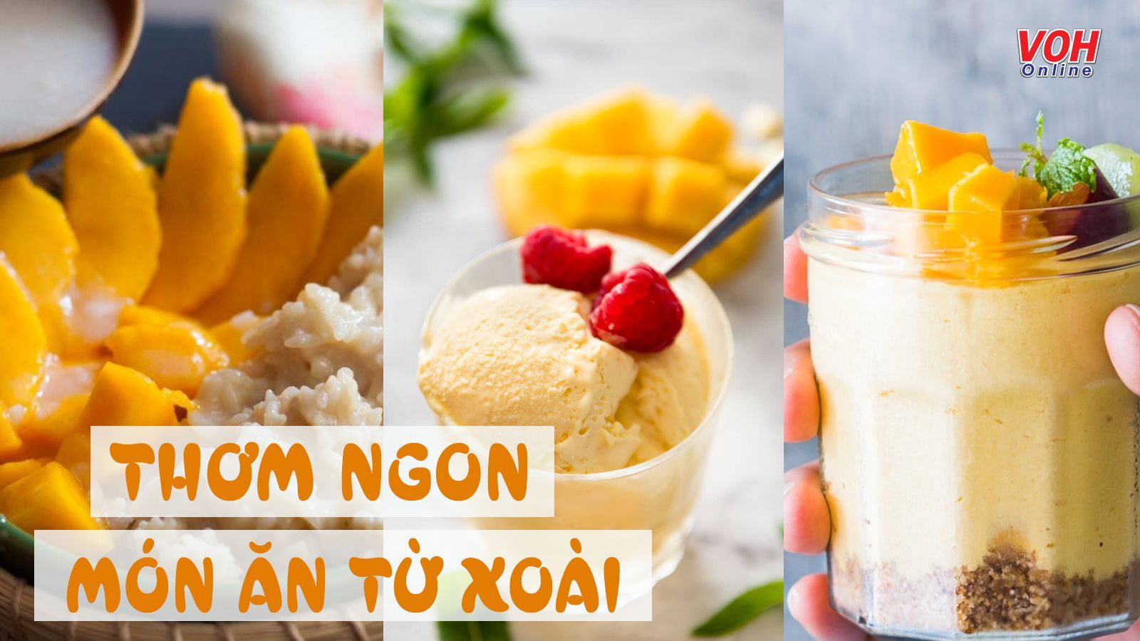 Các món ngon từ xoài thơm ngon làm không khó chút nào!