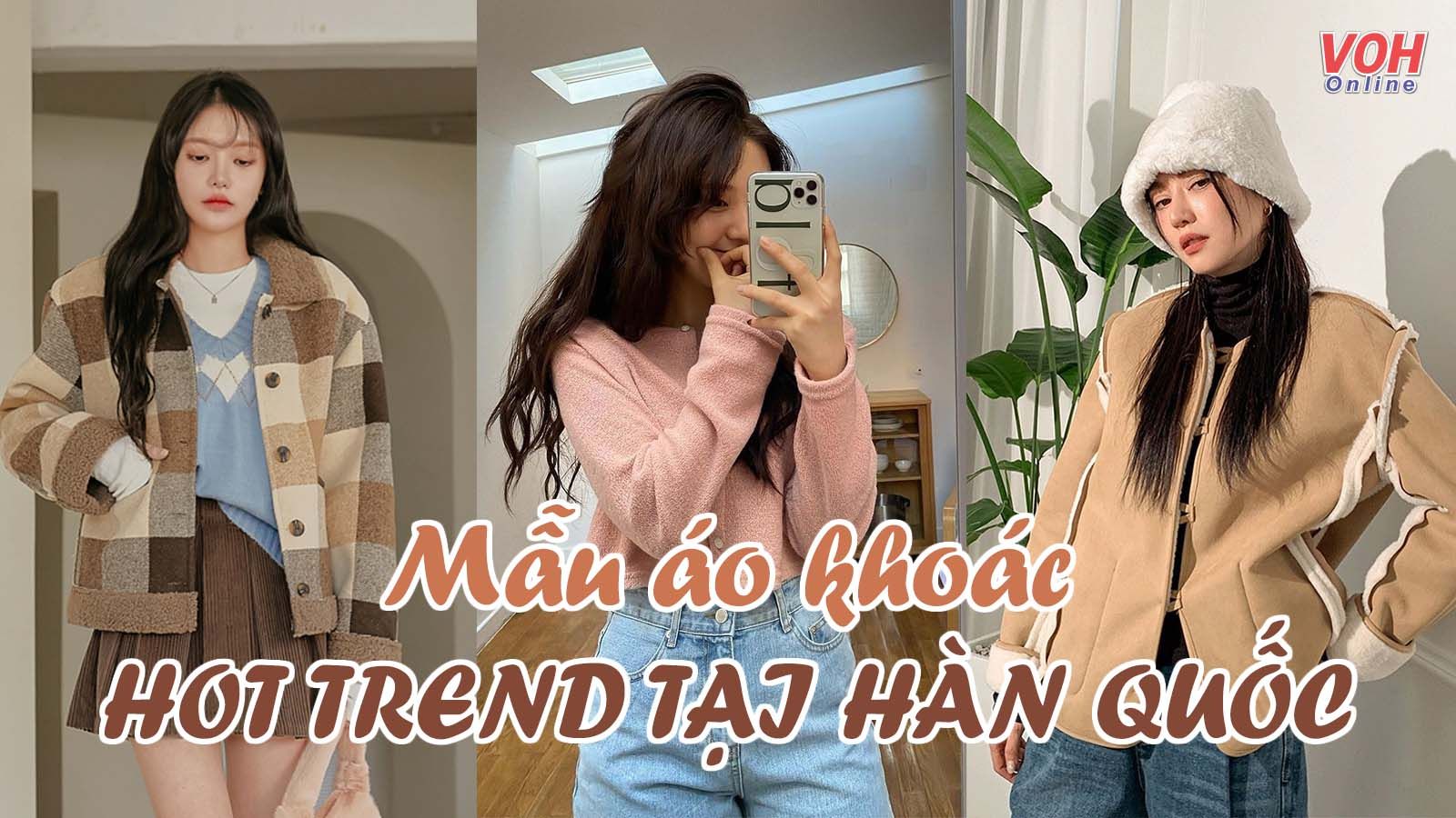 Tuyển tập 6 mẫu áo khoác khiến gái xinh xứ Hàn ‘mê như điếu đổ’