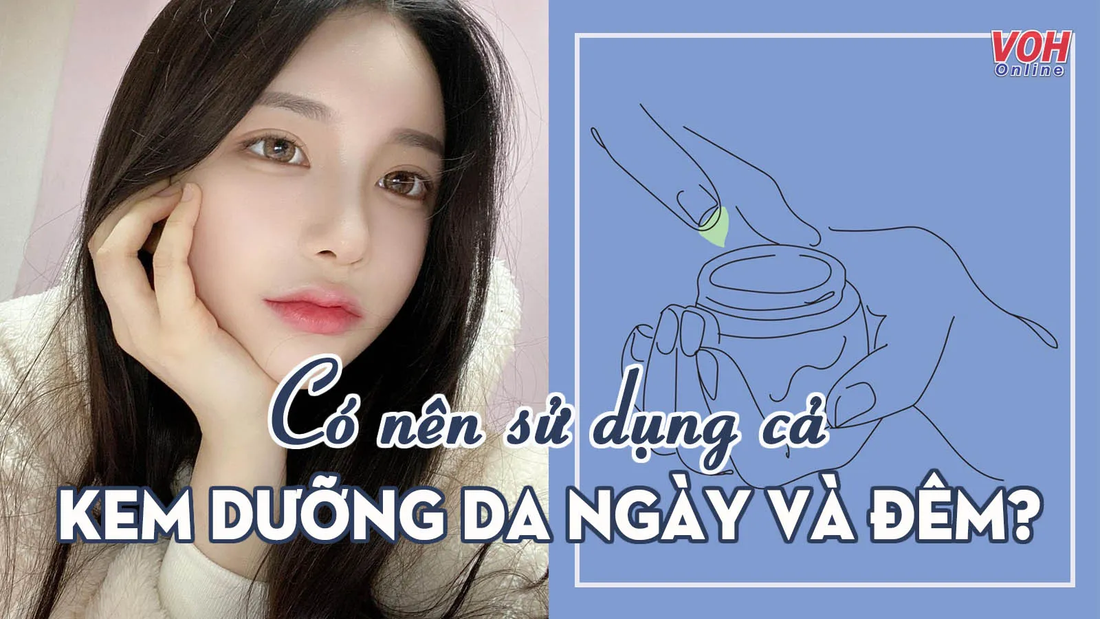 Bạn có cần cả kem dưỡng da ban ngày lẫn kem dưỡng da ban đêm?