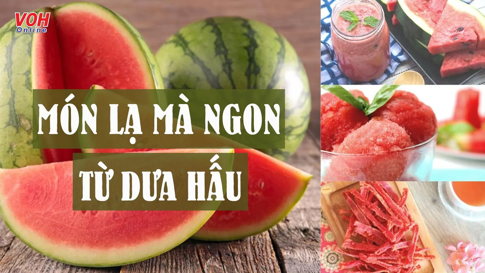 Làm 6 món ngon từ dưa hấu đơn giản ‘trong một nốt nhạc’