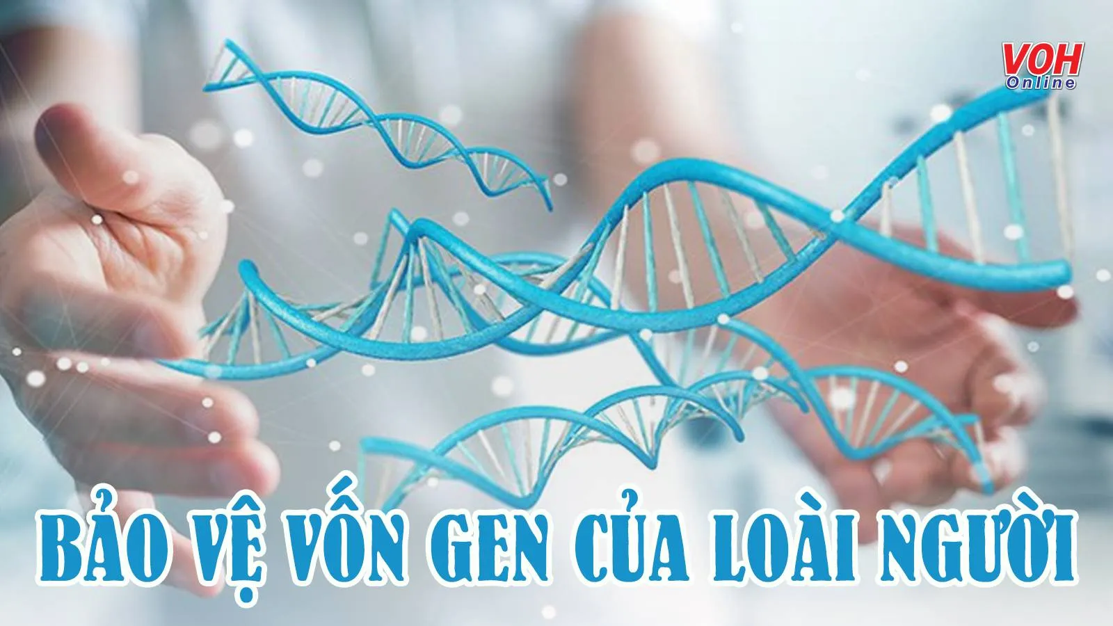 Dùng di truyền học để bảo vệ vốn gen của loài người