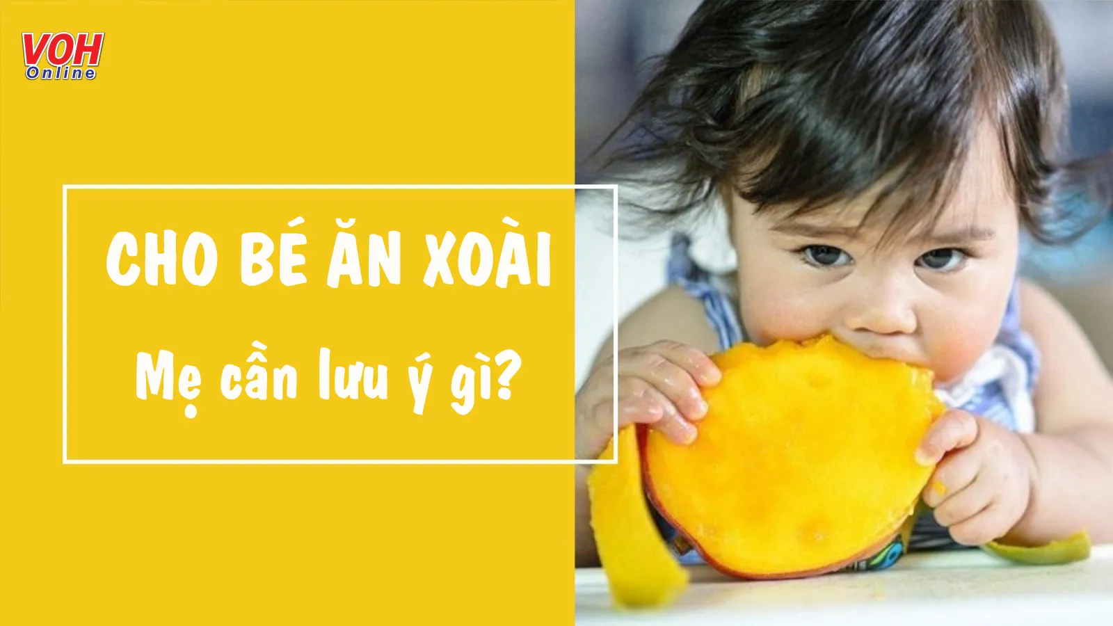 Xoài cho bé ăn dặm được không? Lưu ý nào mẹ cần biết?