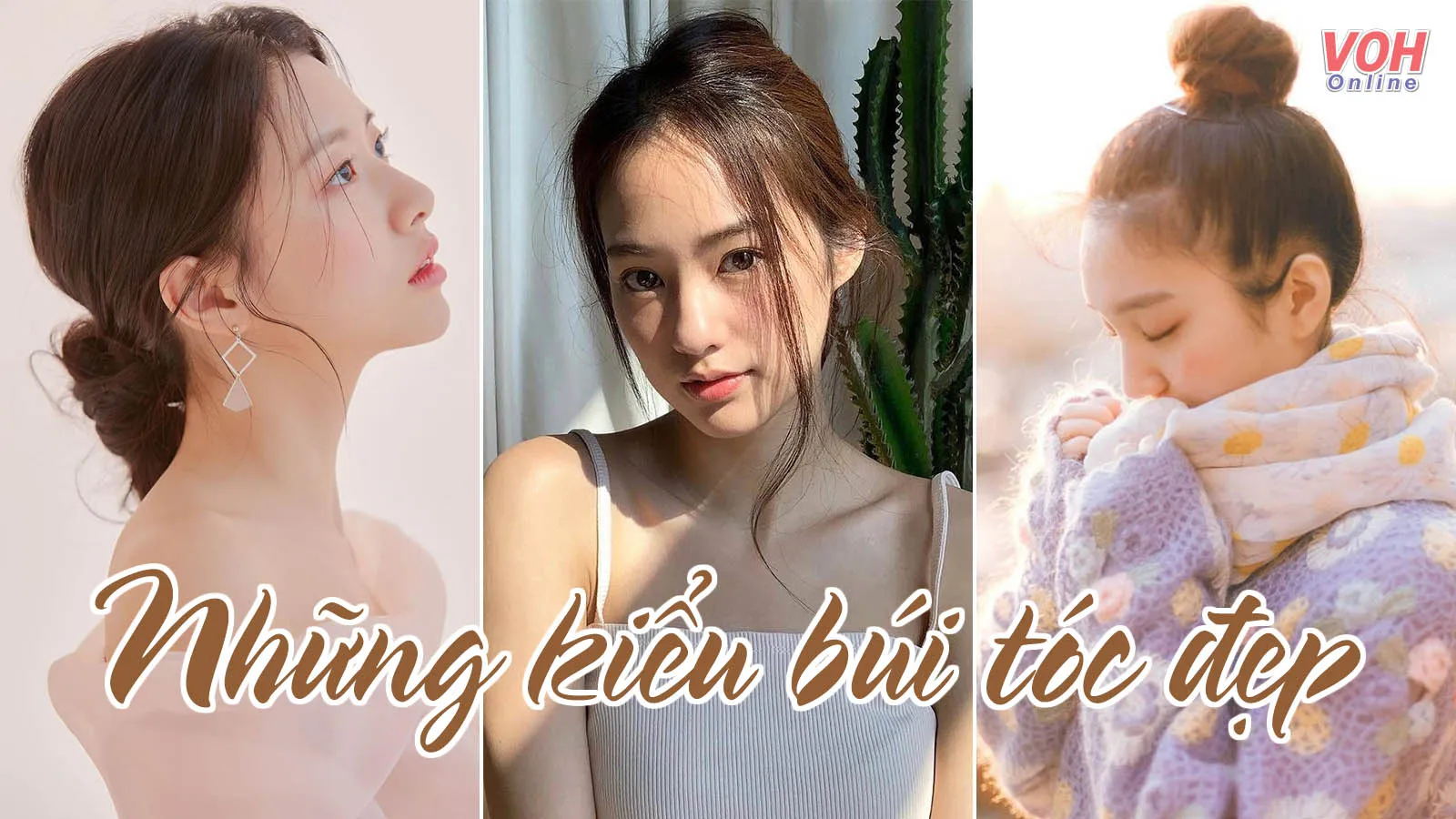 9 kiểu búi tóc đẹp, đơn giản và phù hợp với mọi khuôn mặt