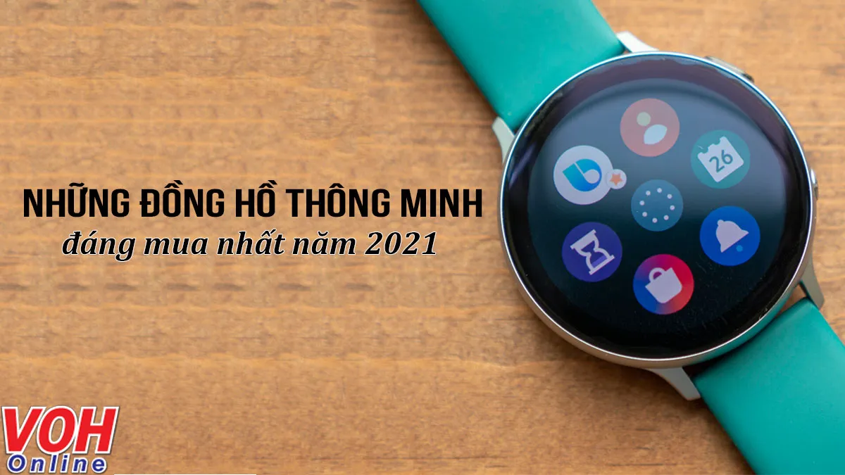 Top những đồng hồ thông minh đáng mua nhất năm 2021