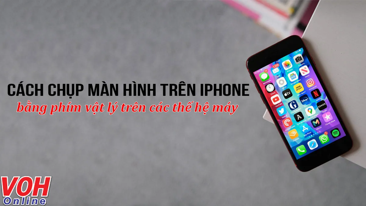 Cách chụp màn hình trên iPhone bằng các phím vật lý