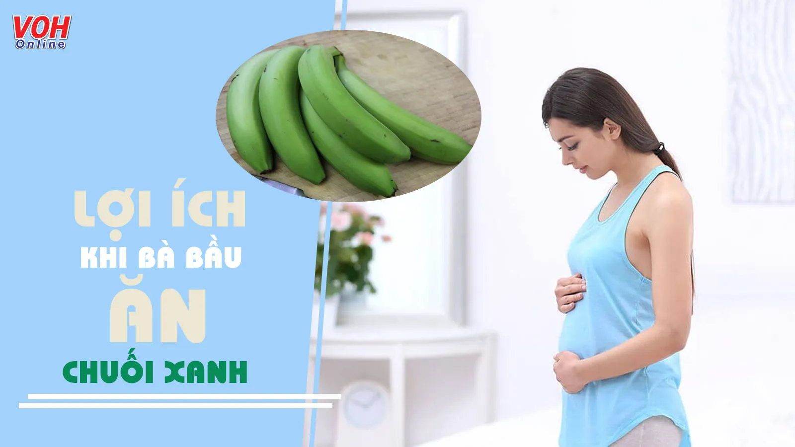 9 lợi ích mang lại cho sức khỏe khi bà bầu ăn chuối xanh