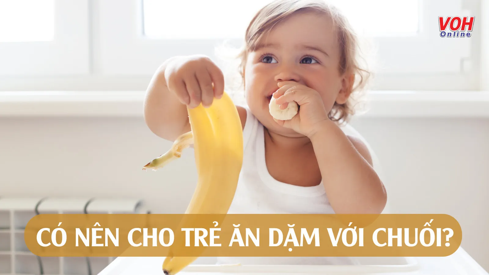 Chuối cho bé ăn dặm tốt không? Các món ăn từ chuối cho bé