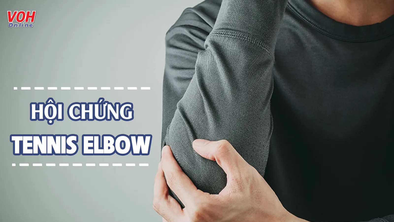 Hội chứng tennis elbow là gì? Nhận biết và điều trị dứt điểm