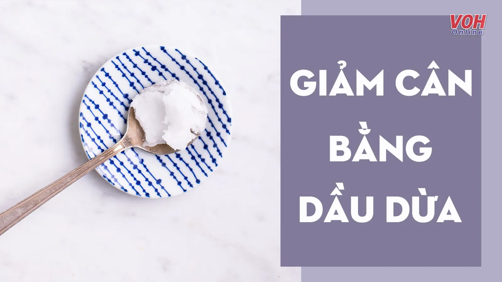 Giảm cân bằng dầu dừa có hiệu quả và an toàn?