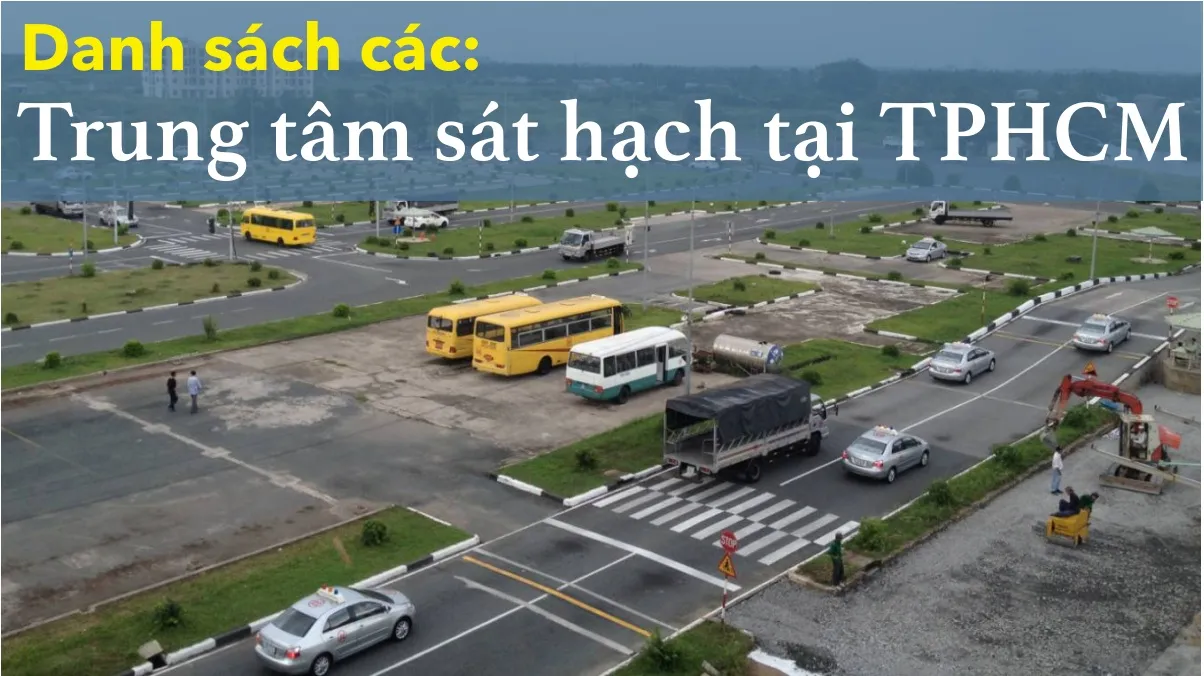 Danh sách các trung tâm sát hạch lái xe tại TPHCM