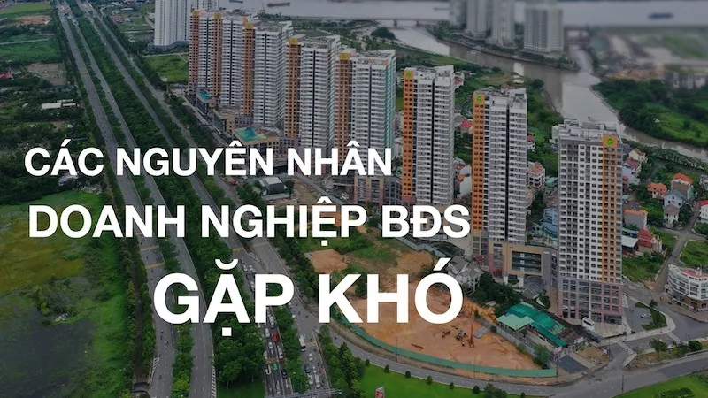 Các nguyên nhân doanh nghiệp bất động sản gặp khó khăn