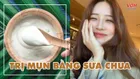 Cách trị mụn bằng sữa chua không đường giúp da luôn láng mịn