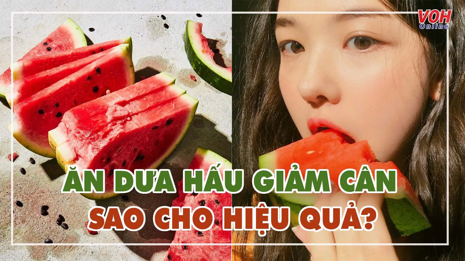 Cách ăn dưa hấu giảm cân, thanh lọc cơ thể an toàn và hiệu quả