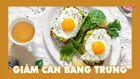 Thực đơn giảm cân bằng trứng giúp bạn ‘đánh bay’ ngay 5kg trong 1 tuần