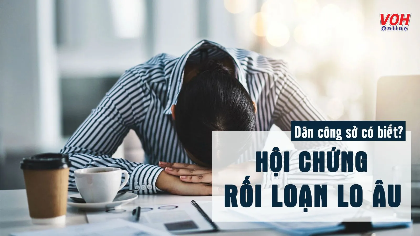 4 dạng rối loạn lo âu dân công sở có nguy cơ cao mắc phải