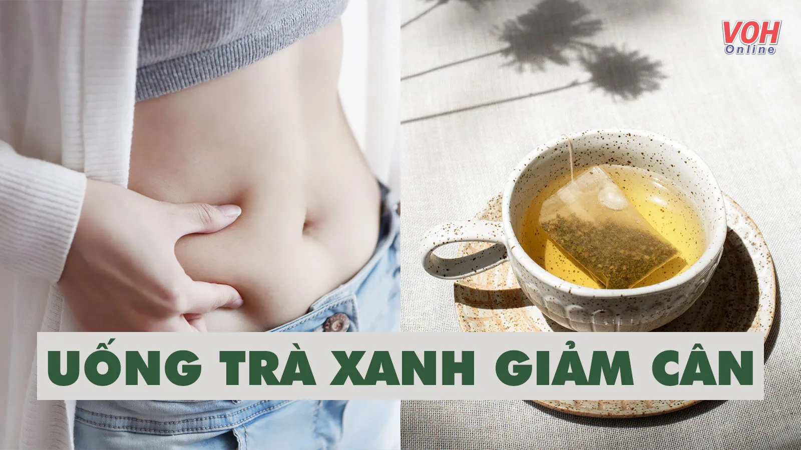 Uống trà xanh giảm cân: bí quyết sở hữu body thon thả ‘vạn người mê’