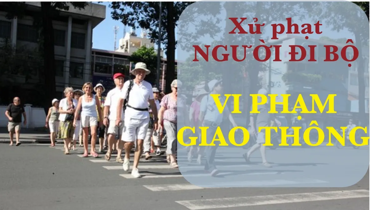 Người đi bộ vi phạm giao thông trong trường hợp nào? Phạt bao nhiêu?