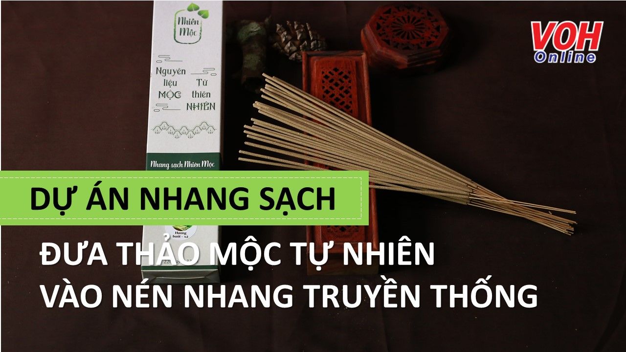 Dự án nhang sạch đưa thảo mộc tự nhiên vào nén nhang truyền thống