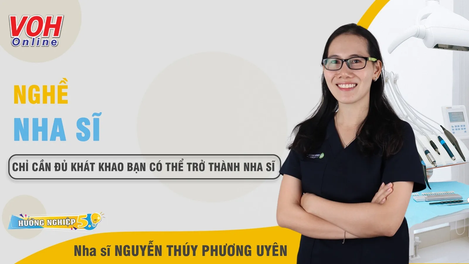 Nghề nha sĩ: Chỉ cần đủ khát khao bạn có thể trở thành nha sĩ