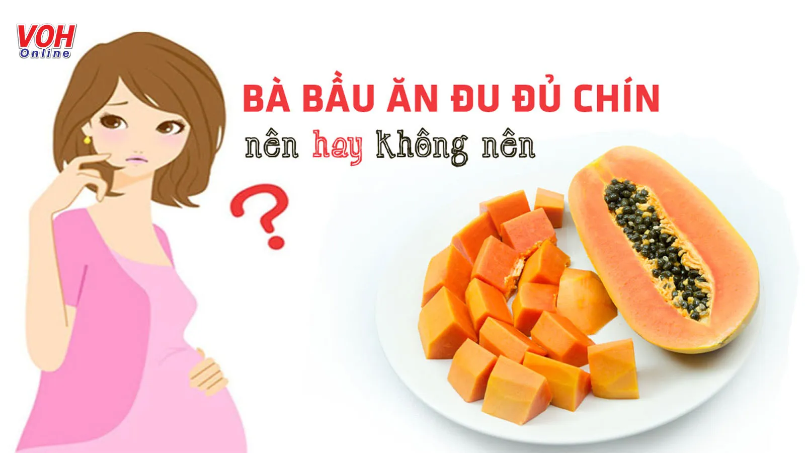 Bà bầu ăn đu đủ chín có được không?