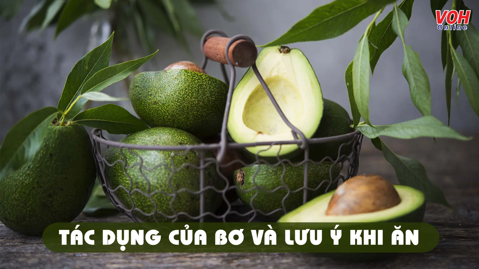 Tác dụng của quả bơ đối với sức khỏe và dáng vóc