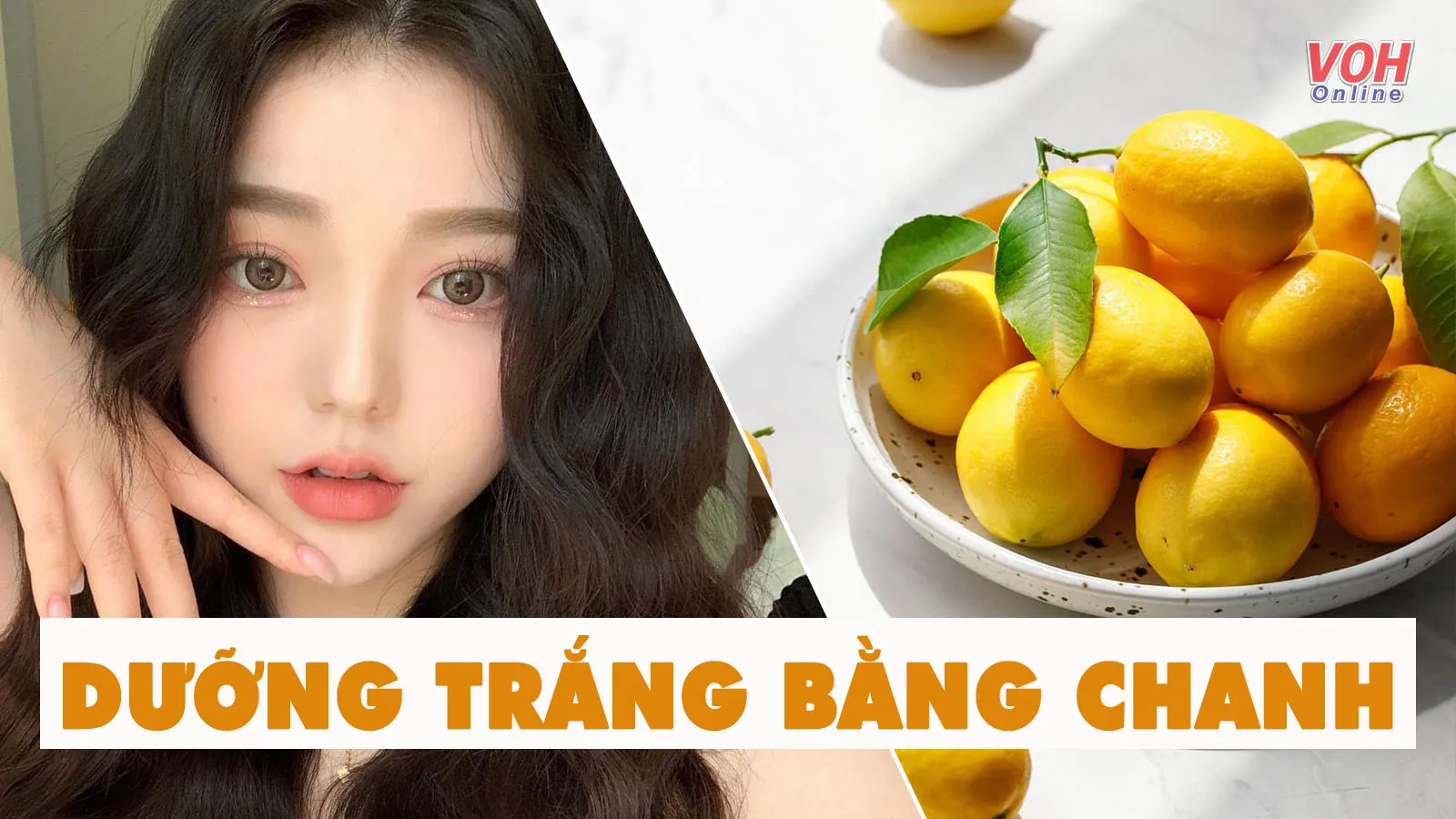 Cách làm trắng da bằng chanh tự nhiên, đơn giản và kinh tế