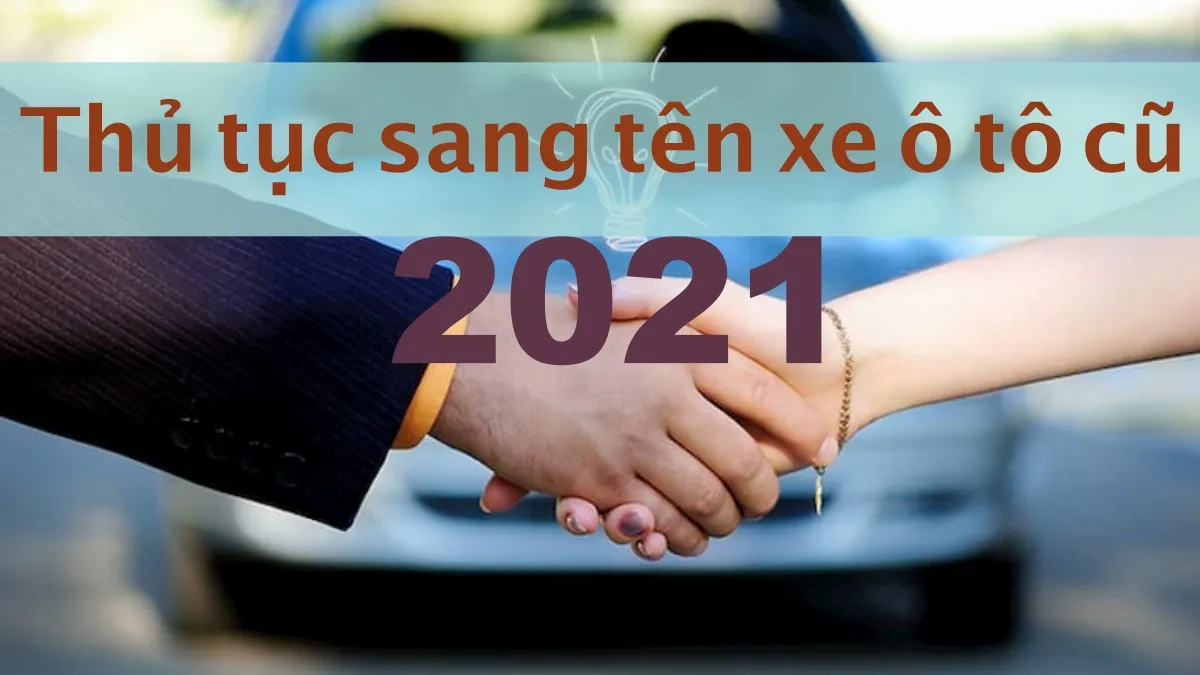 Thủ tục sang tên xe ô tô theo quy định mới năm 2021