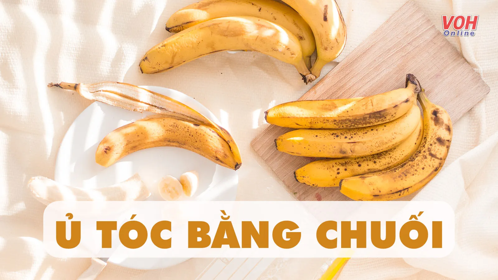 Công thức ủ tóc bằng chuối giúp bạn giải quyết nhanh gọn mọi vấn đề