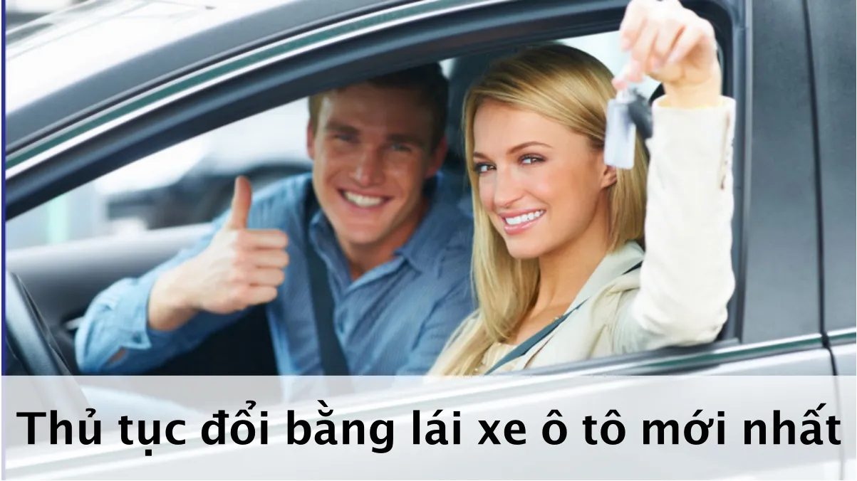 Thủ tục đổi bằng lái xe ô tô theo mẫu mới nhất