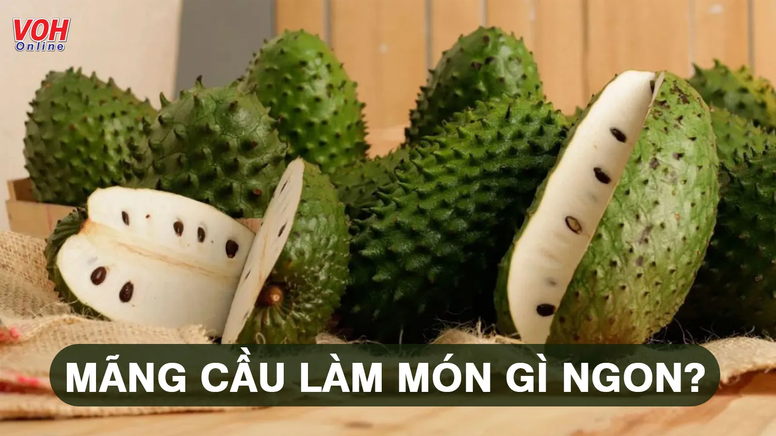 Cách ăn mãng cầu xiêm vừa ngon, vừa tốt cho sức khỏe