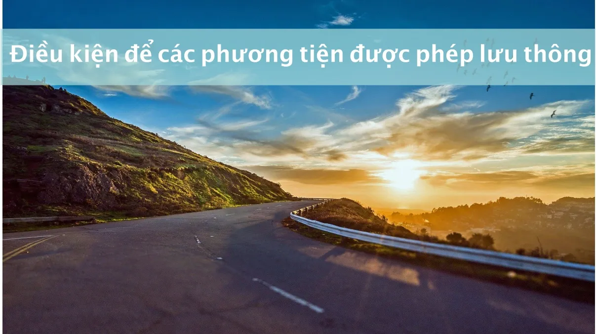 Điều kiện để các phương tiện được phép tham gia giao thông