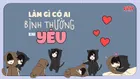 Làm gì có ai muốn làm người bình thường khi yêu, bạn có giống như vậy?