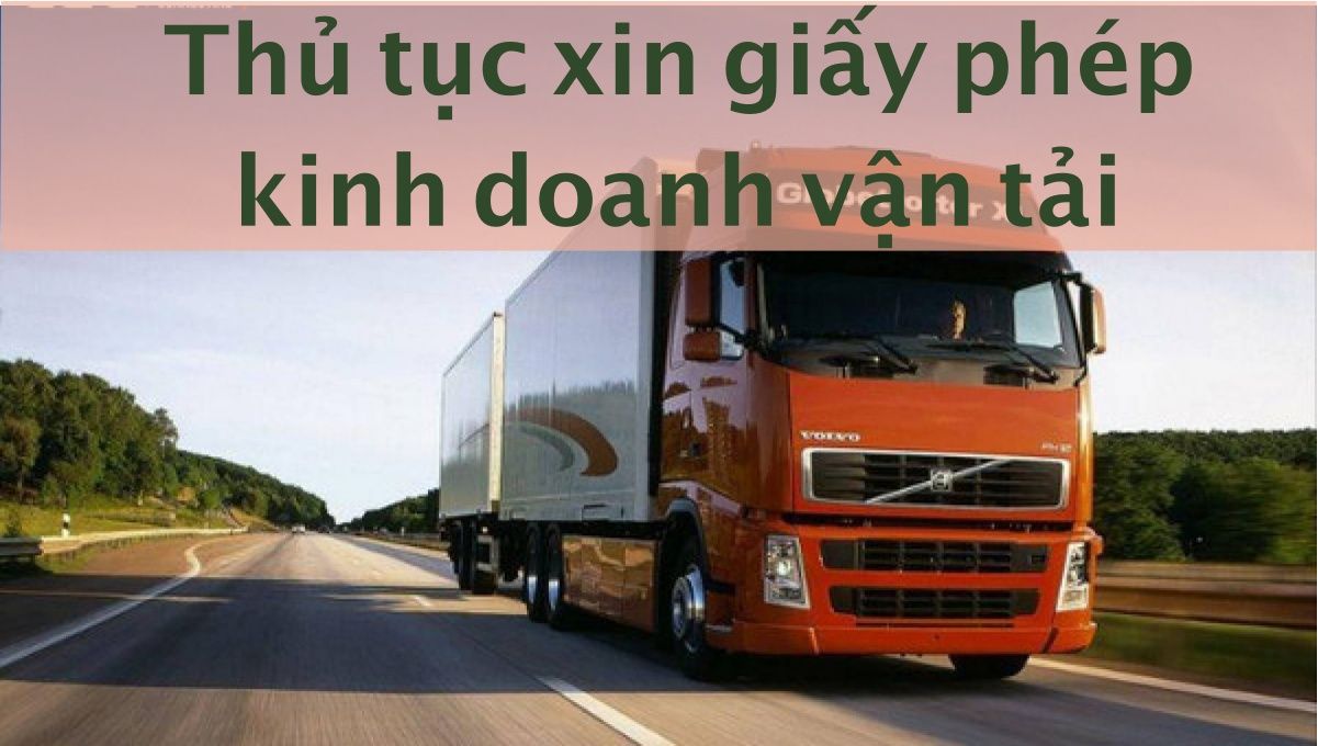 Tại sao phải xin giấy phép kinh doanh vận tải? Thủ tục thế nào?